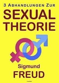 Drei Abhandlungen zur Sexualtheorie - Sigmund Freud - E-Book