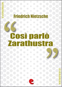 Così Parlò Zarathustra (Also Sprach Zarathustra) - Friedrich Nietzsche - E-Book