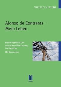 Alonso de Contreras – Mein Leben - Christoph Wurm - E-Book