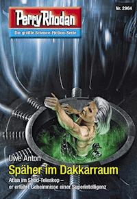Perry Rhodan 2964: Späher im Dakkarraum - Uwe Anton - E-Book + Hörbuch