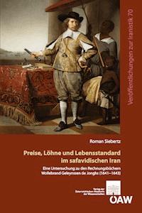 Preise, Löhne und Lebensstandard im safavidischen Iran - Roman Siebertz - E-Book