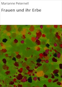 Frauen und ihr Erbe - Marianne Peternell - E-Book