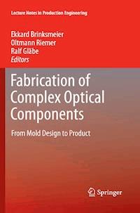 Fabrication of Complex Optical Components - - E-Book