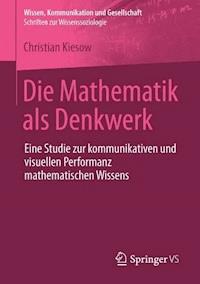 Die Mathematik als Denkwerk - Christian Kiesow - E-Book