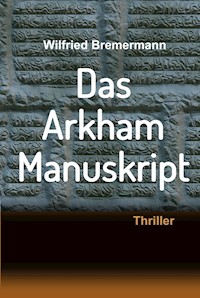 Das Arkham-Manuskript - Wilfried Bremermann - E-Book