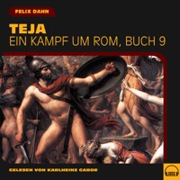 Teja (Ein Kampf um Rom, Buch 9) - Felix  Dahn - Hörbuch