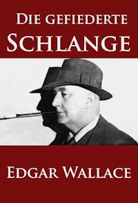 Die gefiederte Schlange - Edgar Wallace - E-Book
