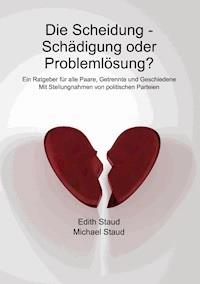 Die Scheidung - Schädigung oder Problemlösung? - Edith Staud - E-Book