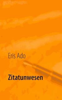 Zitatunwesen - Eris Ado - E-Book