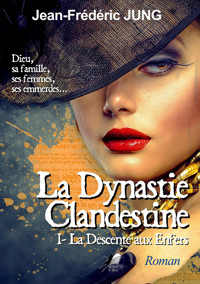 La dynastie clandestine - Tome 1 - Jean Frédéric Jung - E-Book