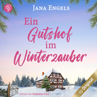 Ein Gutshof im Winterzauber - Ein gefühlvoller Roman über das Loslassen, Weihnachten und die große Liebe (Ungekürzt) - Jana Engels - Hörbuch