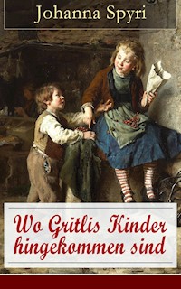 Wo Gritlis Kinder hingekommen sind - Johanna  Spyri - E-Book