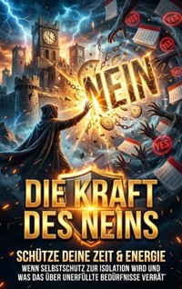 Die Kraft des Neins: Schütze deine Zeit & Energie - Kilian Jung - E-Book