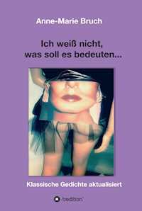 Ich weiß nicht, was soll es bedeuten... - Anne-Marie Bruch - E-Book