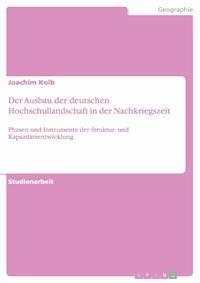 Der Ausbau der deutschen Hochschullandschaft in der Nachkriegszeit - Joachim Kolb - E-Book