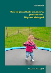 Wenn ich gewusst hätte, was ich mir da gewünscht habe... - Luca Endlich - E-Book