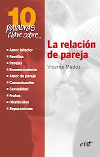 10 palabras clave sobre la relación de pareja - Vicente Madoz Jáuregui - E-Book