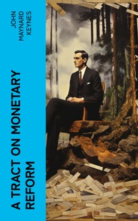 A Tract on Monetary Reform - John Maynard Keynes - E-Book