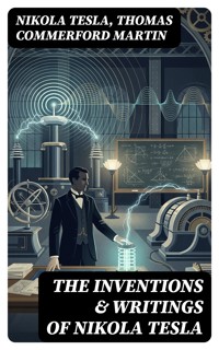 The Inventions & Writings of Nikola Tesla - Тесла Никола - E-Book