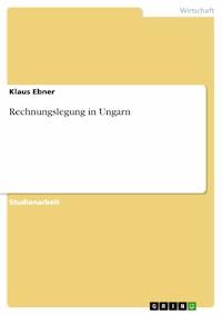 Rechnungslegung in Ungarn - Klaus Ebner - E-Book