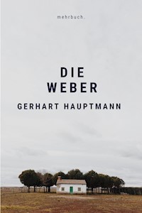 Die Weber - Gerhart Hauptmann - E-Book