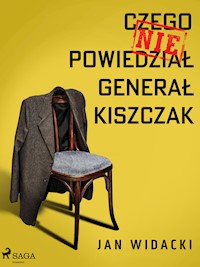 Czego nie powiedział generał Kiszczak - Jan Widacki - E-Book