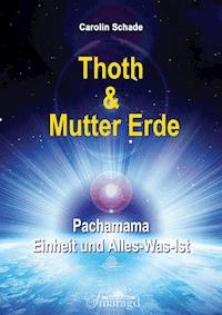 Thoth & Mutter Erde - Carolin Schade - E-Book