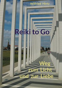 Reiki to Go - Wilfried Hintz - E-Book