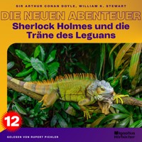 Sherlock Holmes und die Träne des Leguans (Die neuen Abenteuer, Folge 12) - Sir Arthur Conan Doyle - Hörbuch