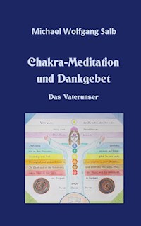 Chakra-Meditation und Dankgebet - Michael Wolfgang Salb - E-Book