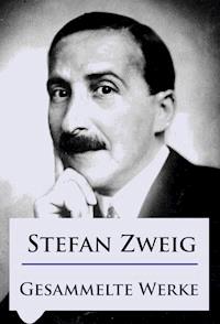 Stefan Zweig - Gesammelte Werke - Stefan Zweig - E-Book