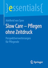 Slow Care – Pflegen ohne Zeitdruck - Adelheid von Spee - E-Book