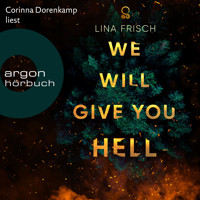 We Will Give You Hell (Ungekürzte Lesung) - Lina Frisch - Hörbuch