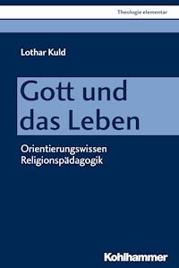 Gott und das Leben - Lothar Kuld - E-Book