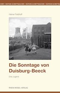 Die Sonntage von Duisburg-Beeck - Heiner Feldhoff - E-Book