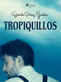 Tropiquillos - Benito Perez Galdos - E-Book