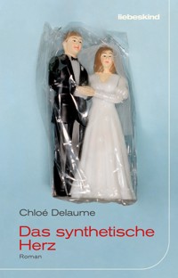 Das synthetische Herz - Chloé Delaume - E-Book