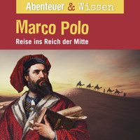 Abenteuer & Wissen, Marco Polo - Reise ins Reich der Mitte - Berit Hempel - Hörbuch