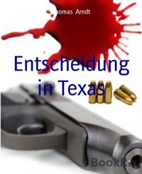 Entscheidung in Texas - Thomas Arndt - E-Book