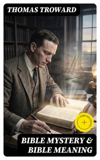 Bible Mystery & Bible Meaning - Thomas Troward - E-Book