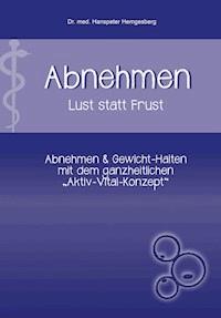 Abnehmen - Lust statt Frust - Dr. Hanspeter Hemgesberg - E-Book