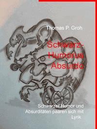 Schwarz- Humorus Absurdo - Thomas P. Groh - E-Book