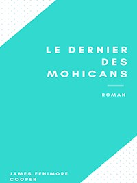 Le Dernier des Mohicans - James Fenimore Cooper - E-Book