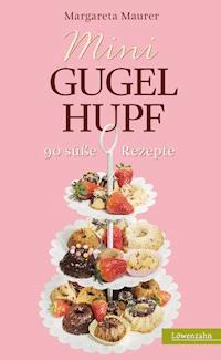 Mini-Gugelhupf - Margareta Maurer - E-Book