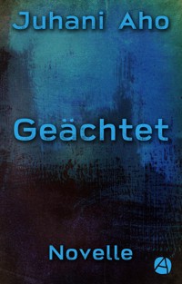 Geächtet - Juhani Aho - E-Book