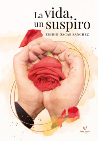 La vida, un suspiro - Egidio Oscar Sanchez - E-Book