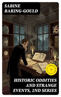 Historic Oddities and Strange Events, 2nd Series - Sabine Baring-gould - E-Book