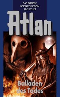 Atlan 10: Balladen des Todes (Blauband) - Hans Kneifel - E-Book