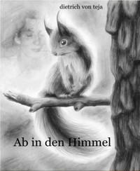 Ab in den Himmel - Dietrich von Teja - E-Book