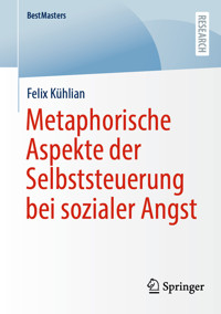 Metaphorische Aspekte der Selbststeuerung bei sozialer Angst - Felix Kühlian - E-Book